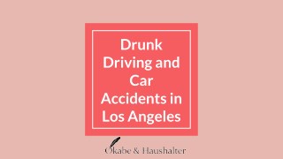 Drunk Driving and Car Accidents in Los Angeles