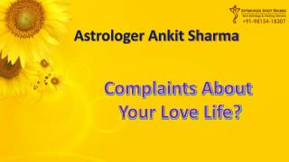 complaints about your love life contact astrologer ankit sharma at 91 98154 18307