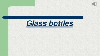 glass bottles