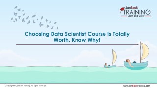 Choosing Data Scientist Course Is Totally Worth