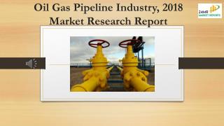 Oil Gas Pipeline Industry, 2018 Market Research Report