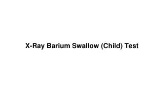 X ray barium swallow (child) test