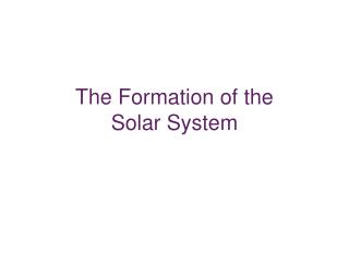 The Formation of the Solar System