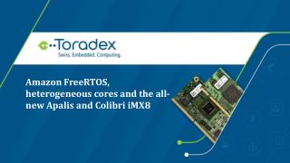Amazon FreeRTOS, Heterogeneous cores and the all-new Apalis and Colibri iMX8