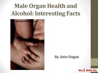 Male Organ Health and Alcohol: Interesting Facts