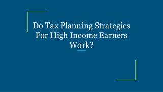 Do Tax Planning Strategies For High Income Earners Work?