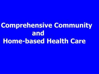 Comprehensive Community and Home-based Health Care