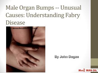 Male Organ Bumps -- Unusual Causes: Understanding Fabry Disease