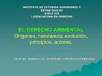 EL DERECHO AMBIENTAL Or genes, naturaleza, evoluci n, principios, actores.