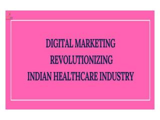 Digital Marketing Revolutionizing Indian Healthcare Industry | Healthcare Digital marketing Consultancy in Kengeri, Bang