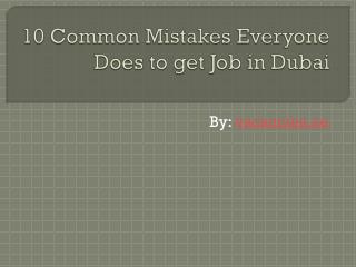 10 Common Mistakes Everyone Does to get Job in Dubai