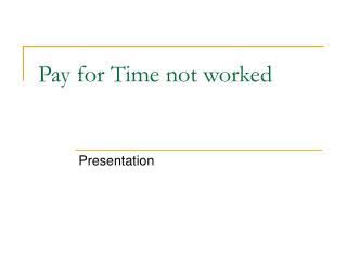 Pay for Time not worked