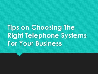 Tips on Choosing The Right Telephone Systems For Your Business