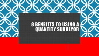8 BENEFITS TO USING A QUANTITY SURVEYOR