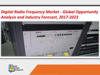Digital Radio Frequency Market - Global Opportunity Analysis and Industry Forecast, 2017-2023
