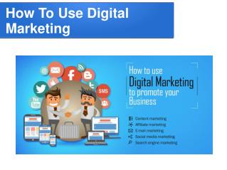 How To Use Digital Marketing