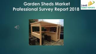 Garden Sheds Market Professional Survey Report 2018