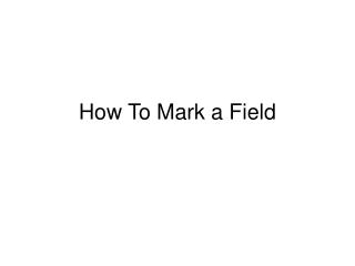How To Mark a Field