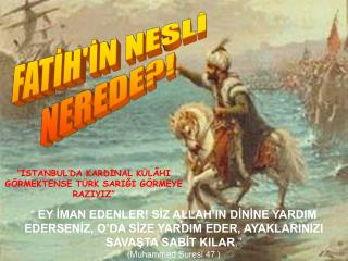 FATİH'İN NESLİ NEREDE?!