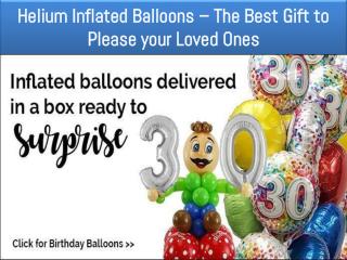 Helium Inflated Balloons â€“ The Best Gift to Please your Loved Ones