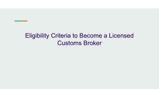 Eligibility Criteria To Become a Licensed Customs Broker