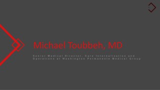 Michael Toubbeh, MD - Senior Medical Director From Washington