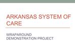 ARKANSAS SYSTEM OF CARE