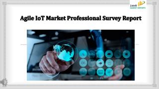Agile IoT Market Professional Survey Report