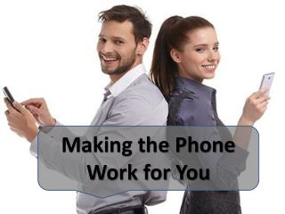 Making the Phone Work for You