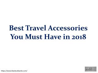 Best Travel Accessories You Must Have in 2018