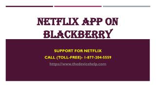Netflix app on Blackberry Call Toll Free - 1-877-204-5559