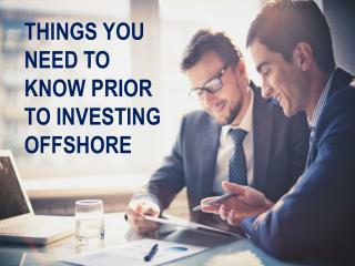 Things You Need to Know Prior to Investing Offshore