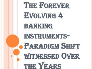 Different Kinds of Banking Instruments