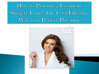 Cosmetic Surgery Loan: The Cost-Effective Way To A Perfect Physique