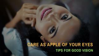Care as Apple of your Eyes: Tips for good vision