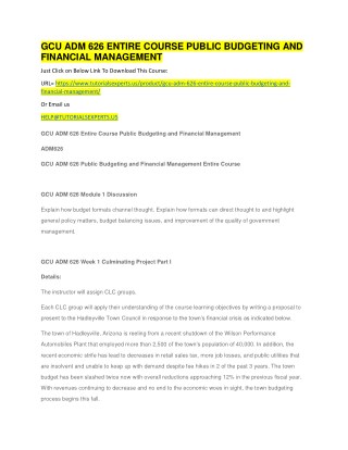GCU ADM 626 ENTIRE COURSE PUBLIC BUDGETING AND FINANCIAL MANAGEMENT