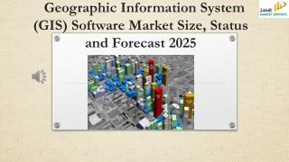 Geographic Information System (GIS) Software Market Size, Status and Forecast 2025