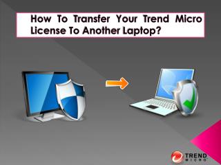 How To Transfer Your Trend Micro License To Another Laptop?