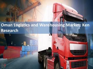 Oman Domestic Warehousing Companies, Freight Forwarding Market Future - Ken Research