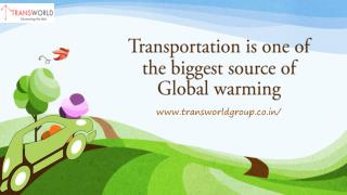 Transportation is one of the biggest source of Global warming