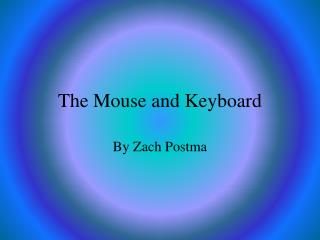 The Mouse and Keyboard