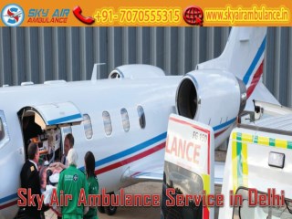 Obtain Air Ambulance Service with Full Medical Assistance from Delhi by Sky Air Ambulance