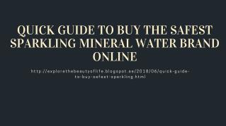 Quick Guide to Buy The Safest Sparking Mineral Water