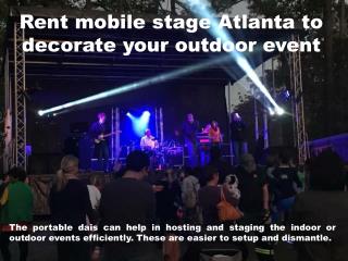 Rent mobile stage Atlanta to decorate your outdoor event