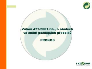 Zákon 477/2001 Sb., o obalech ve znění pozdějších předpisů PROKOS