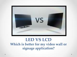 LEDÂ VSÂ LCD: Which is better for my video wall or signage application?