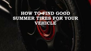 How To Find Good Summer Tires For Your Vehicle
