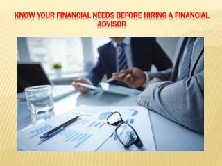 Know your financial needs before hiring a financial advisor