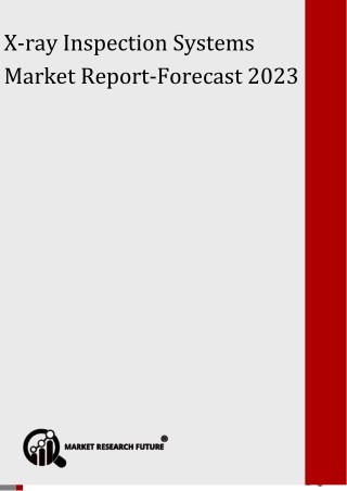 X-ray Inspection Systems Market Analysis, Growth, Share, Industry Trends, Supply Demand, Forecast and Sales to 2023