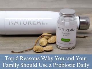 Top 6 Reasons Why You and Your Family Should Use a Probiotic Daily